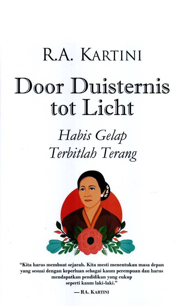 R.A. KARTINI DOOR DUISTERNIS TOT LICHT HABIS GELAP TERBITLAH TERANG