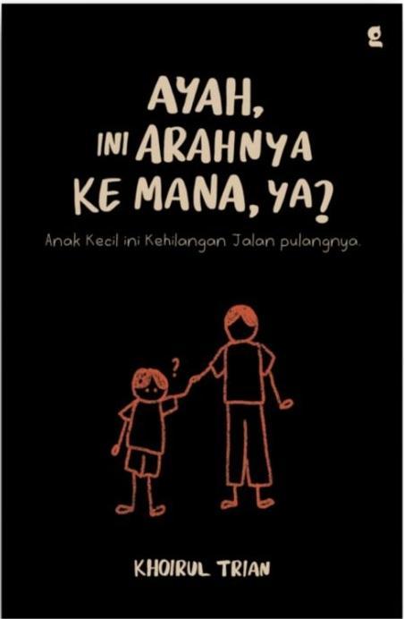 AYAH, INI ARAHNYA KEMANA?