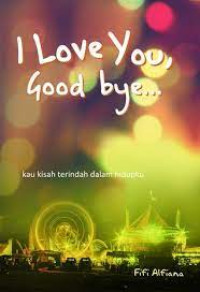 I LOVE YOU GOODBYE