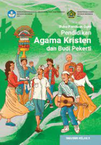BUKU PANDUAN GURU PENDIDIKAN AGAMA KRISTEN DAN BUDI PEKERTI KELAS X