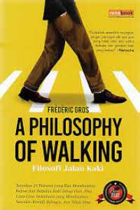A PHILOSOPHY OF WALKING Filosofi Jalan Kaki.