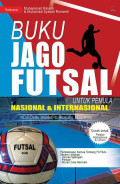BUKU JAGO FUTSAL UNTUK PEMULA NASIONAL & INTERNASIONAL