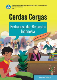 CERDAS CERGAS BERBAHASA DAN BERSASTRA INDONESIA SMA/SMK KELAS XI (LANJUTAN)