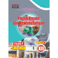 PROJEK KREATIF DAN KEWIRAUSAHAAN FASE F SMK/MAK UNTUK KELAS XII