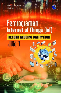 PEMROGRAMAN INTERNET OF THINGS (IoT) DENGAN ARDUINO PYTHON JILID 1