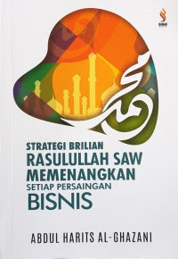 STRATEGI BRILIAN RASULULLAH SAW MEMENANGKAN SETIPA PERSAINGAN BISNIS
